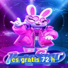 cs gratis 72 h